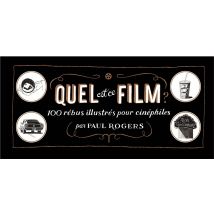 Quel Est Ce Film ? 100 Rébus Illustrés Pour Cinéphiles