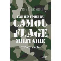 Une Histoire Du Camouflage Militaire : Xixe-xxie Siècles