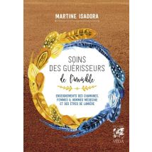 Soins Des Guérisseurs De L'Invisible : Enseignements Des Chamanes, Femmes Et Hommes Médecines Et Des Êtres De Lumière