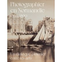 Photographier En Normandie 1840-1890