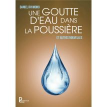 Une Goutte D'Eau Dans La Poussière, Et Autres Nouvelles