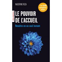 Le Pouvoir De L'Accueil : Renaître En Un Seul Instant