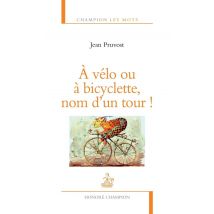 À Vélo Ou À Bicyclette, Nom D'Un Tour !