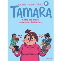 Tamara Tome 13 : Entre Les Deux, Mon Coeur Balance...