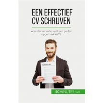 Een Effectief Cv Schrijven : Win Elke Recruiter Met Een Perfect Opgemaakte Cv