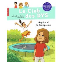 Le Club Des Dys Tome 3 : Angèle Et Le Trampoline