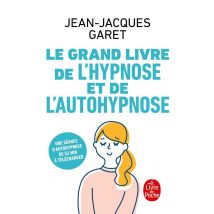 Le Grand Livre De L'Hypnose Et De L'Auto-hypnose