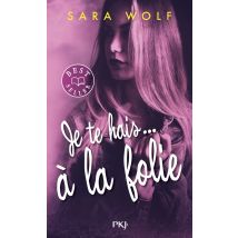 Je Te Hais... Tome 2 : Je Te Hais... À La Folie