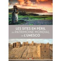 Les Sites En Péril Du Patrimoine Mondial De L'Unesco