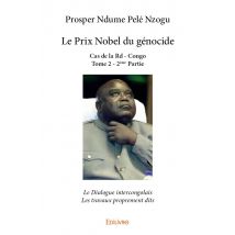 Le Prix Nobel Du Génocide - Cas De La Rd - Congo T.2 - Partie 2