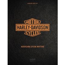 Harley-davidson Motor Cycles : Histoire D'Un Mythe