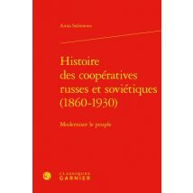 Histoire Des Coopératives Russes Et Soviétiques (1860-1930) : Moderniser Le Peuple