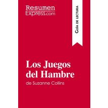 Los Juegos Del Hambre De Suzanne Collins (guia De Lectura) : Resumen Y Analisis Completo