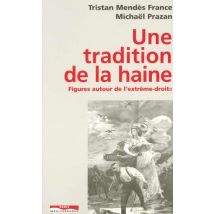 Une Tradition De La Haine - Figures Autour De L'Extrême Droite
