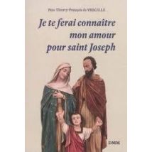Je Te Ferai Connaître Mon Amour Pour Saint Joseph