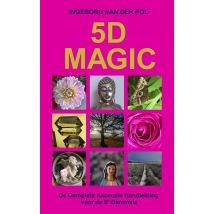5d Magic : De Complete Ascensie Handleiding Voor De 5e Dimensie