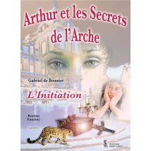 Arthur Et Les Secrets De L'Arche - L'Initiation