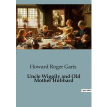 Uncle Wiggily And Old Mother Hubbard : Adventures Of Uncle Wiggily With Mother Goose Characters