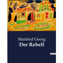 Der Rebell : Ein Psychologisches Porträt Eines Kriegsheimkehrers