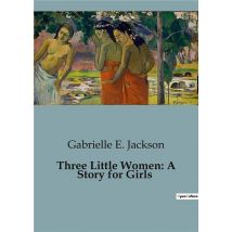 Three Little Women: A Story For Girls