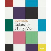 Ellsworth Kelly : Colors For A Large Wall