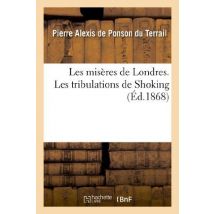 Les Misères De Londres. Les Tribulations De Shoking