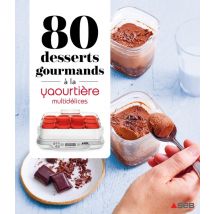 80 Desserts Gourmands À La Yaourtière Multidélices