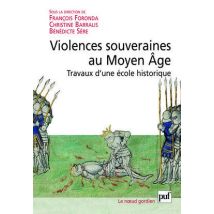 Violences Souveraines Au Moyen Age - Travaux D'Une École Historique
