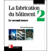 La Fabrication Du Bâtiment - Tome 2