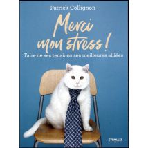 Merci Mon Stress - Faire De Ses Tensions Ses Meilleures Alliées