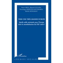 Vers Une Tres Grande Europe - Quelle Taille Minimale Pour L'Europe Dans La Mondialisation Du Xxiè Siècl