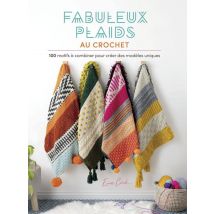 Fabuleux Plaids Au Crochet : 100 Motifs À Combiner Pour Créer Des Modèles Uniques