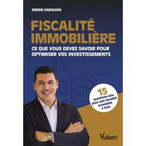 Fiscalite Immobilière : Ce Que Vous Devez Savoir Pour Optimiser Vos Investissements