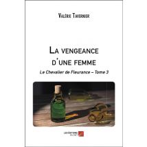 Le Chevalier De Fleurance T.3 - La Vengeance D'Une Femme