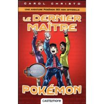 Le Dernier Maitre Pokemon - Un Roman Non-officiel Pokemon Go !