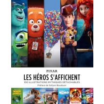Pixar : Les Héros S'Affichent : 100 Illustrations Mythiques Détachables