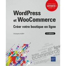 Wordpress Et Woocommerce - Créer Votre Boutique En Ligne (2e Édition)