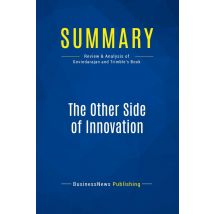 Summary: The Other Side Of Innovation : Review And Analysis Of Govindarajan And Trimble's Book
