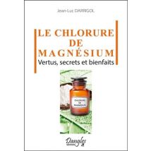 Le Chlorure De Magnésium - Vertus, Secrets Et Bienfaits