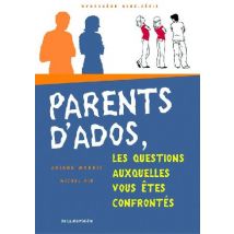 Parents D'Ados. Les Questions Auxquelles Vous Etes Confrontes
