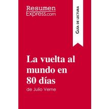 La Vuelta Al Mundo En 80 Dãas De Julio Verne (guãa De Lectura) : Resumen Y Anã¡lisis Completo