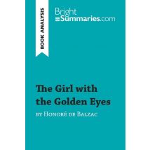 The Girl With The Golden Eyes By Honoré De Balzac (book Analysis) : Detailed Summary, Analysis And Reading Guide