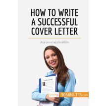 How To Write A Successful Cover Letter : Ace Your Application