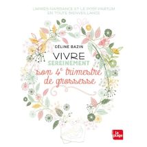 Vivre Sereinement Son 4ème Trimestre De Grossesse