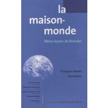 La Maison-monde : Libres Leçons De Braudel