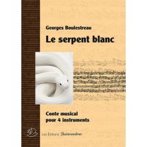 Le Serpent Blanc : Conte Musical Pour 4 Instruments