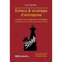 Echecs & Strategie D'Entreprise : Le Petit Livre Rouge De La Strategie