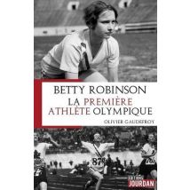 Betty Robinson, La Premiere Athlete Olympique