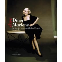 Dîner Chez Marlene - Le Livre Des Recettes De Marlene Dietrich