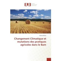 Changement Climatique Et Mutations Des Pratiques Agricoles Dans Le Bam